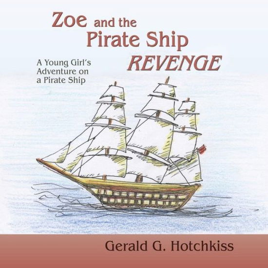 Cover for Gerald G. Hotchkiss · Zoe and the Pirate Ship Revenge (Paperback Book) (2014)