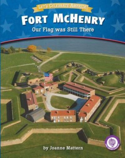 Fort Mchenry Our Flag Was Still There - Joanne Mattern - Książki - Red Chair Press - 9781634402231 - 1 sierpnia 2017