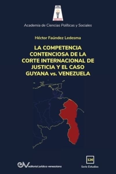 Cover for Hector Faundez Ledesma · LA COMPETENCIA DE LA CORTE INTERNACIONAL DE JUSTICIA Y EL CASO GUYANA vs. VENEZUELA (Paperback Book) (2020)
