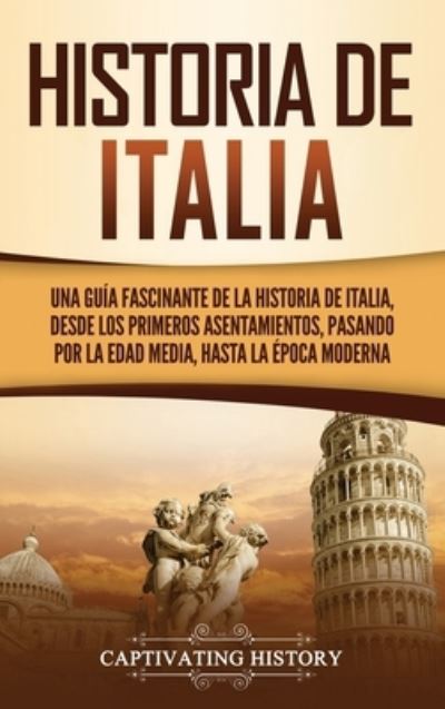 Historia de Italia - Captivating History - Książki - Captivating History - 9781637162231 - 3 marca 2021