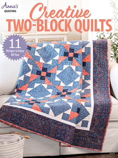 Creative Two-Block Quilts: 11 Designs to Enjoy All Year - Annie's Quilting - Bøger - Annie's Publishing, LLC - 9781640256231 - 31. august 2023