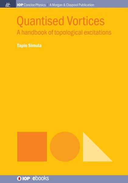 Cover for Tapio Simula · Quantised Vortices: A Handbook of Topological Excitations - IOP Concise Physics (Paperback Book) (2019)