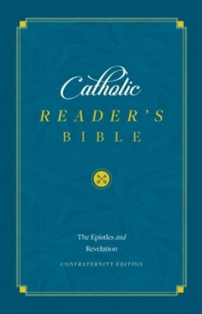 Cover for Sophia Institute Press · Catholic Reader's Bible: Epistles and Revelation (Hardcover Book) (2020)