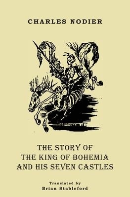 Cover for Charles Nodier · Story of the King of Bohemia and His Seven Castles (Bog) (2023)