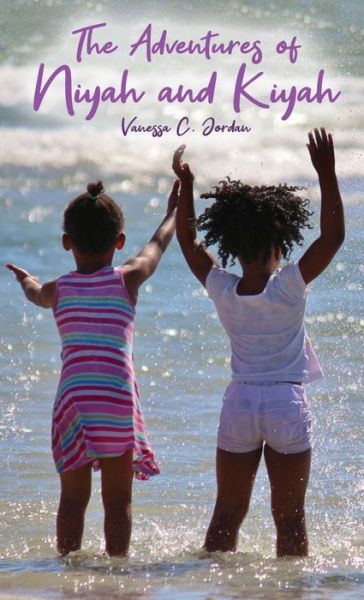 Cover for Vanessa C. Jordan · Adventures of Niyah and Kiyah (Book) (2020)