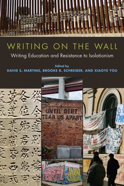 Cover for Writing on the Wall: Writing Education and Resistance to Isolationism (Paperback Book) (2023)