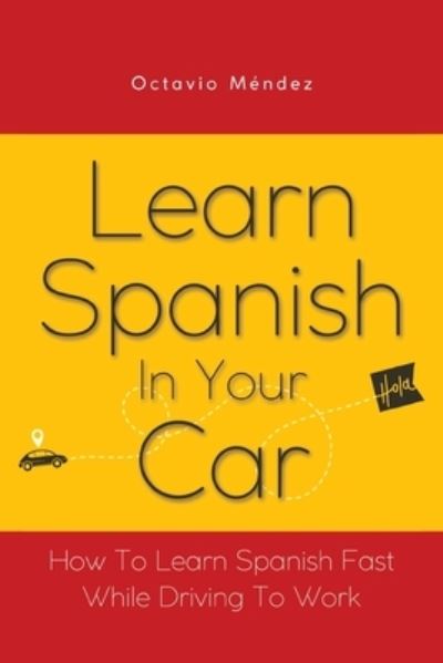 Cover for Octavio Mendez · Learn Spanish In Your Car (Paperback Book) (2019)