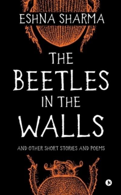 Cover for Eshna Sharma · The Beetles in The Walls (Taschenbuch) (2019)