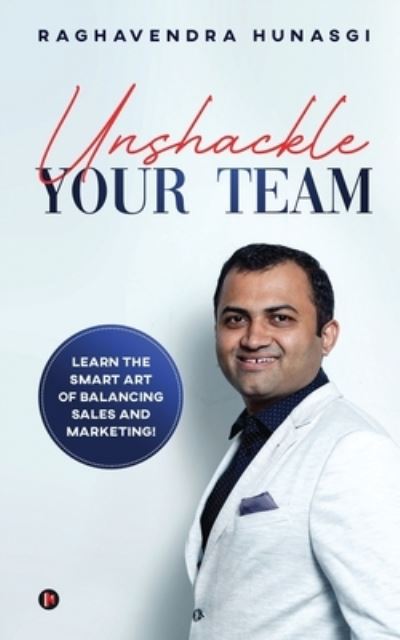 Cover for Raghavendra Hunasgi · Unshackle Your Team (Paperback Book) (2021)