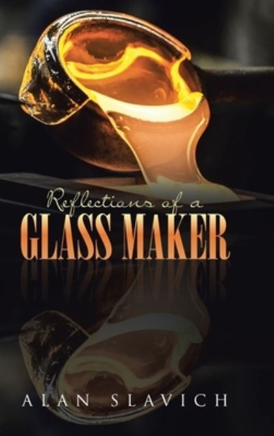 Cover for Alan Slavich · Reflections of a Glass Maker (Hardcover Book) (2021)