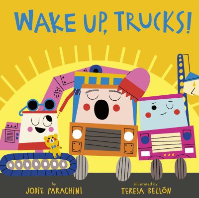 Cover for Jodie Parachini · Wake Up, Trucks! (Hardcover Book) (2023)