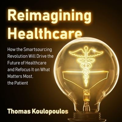 Reimagining Healthcare - Thomas Koulopoulos - Music - KALORAMA - 9781665176231 - May 26, 2020