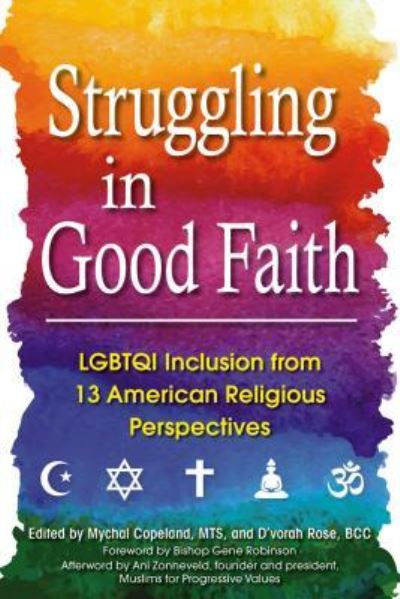 Cover for Mychal Copeland · Struggling in Good Faith: LGBTQI Inclusion from 13 American Religious Perspectives (Hardcover bog) (2016)