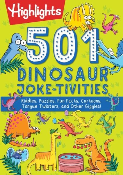 Cover for Highlights · 501 Dinosaur Joke-tivities: Riddles, Puzzles, Fun Facts, Cartoons, Tongue Twisters, and Other Giggles! (Pocketbok) (2020)