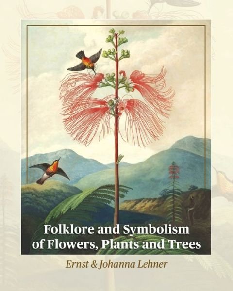 Cover for Ernst Lehner · Folklore and Symbolism of Flowers, Plants and Trees (Bog) (2022)