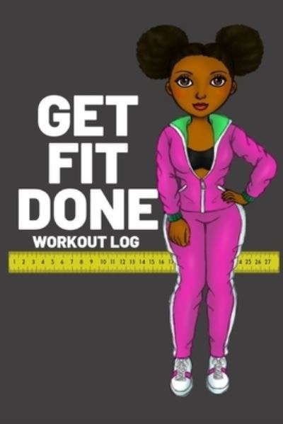 Get Fit Done - T Williams - Książki - Independently Published - 9781699021231 - 10 października 2019