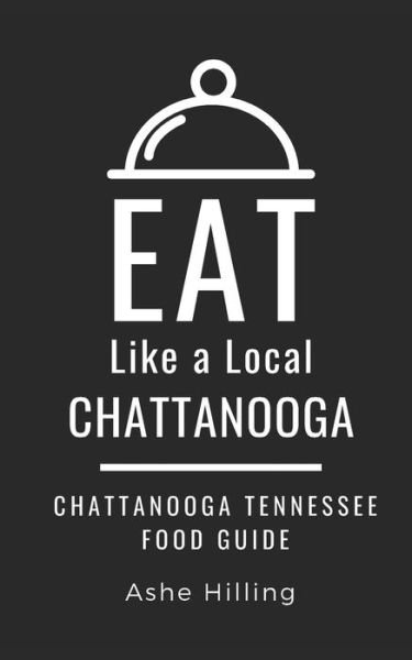 Cover for Eat Like a Local · Eat Like a Local-Chattanooga (Taschenbuch) (2019)