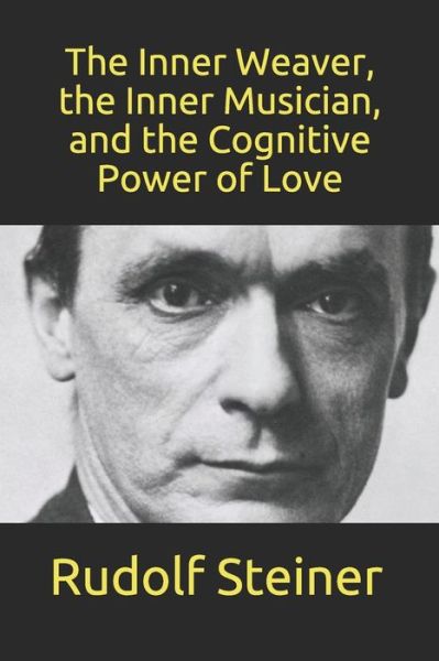 The Inner Weaver, the Inner Musician, and the Cognitive Power of Love - Frederick Amrine - Livros - Independently Published - 9781708129231 - 13 de novembro de 2019