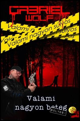 Cover for Gabriel Wolf · Valami nagyon sulyos (Paperback Book) (2021)