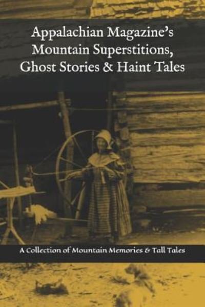 Cover for Appalachian Magazine · Appalachian Magazine's Mountain Superstitions, Ghost Stories &amp; Haint Tales (Pocketbok) (2018)