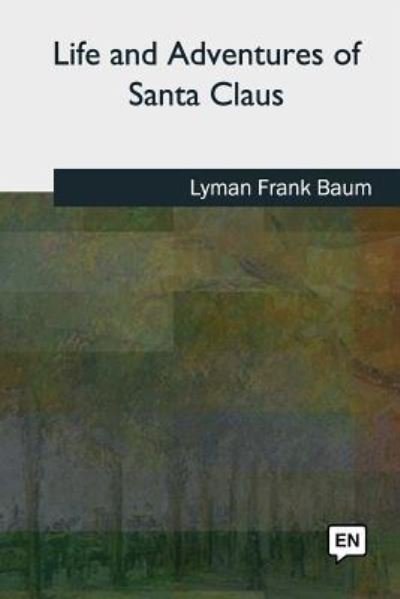 Cover for Lyman Frank Baum · Life and Adventures of Santa Claus (Paperback Book) (2018)