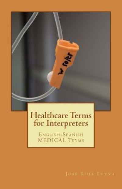 Cover for Jose Luis Leyva · Healthcare Terms for Interpreters (Paperback Book) (2018)