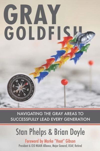 Cover for Stan Phelps · Gray Goldfish : Navigating the Gray Areas to Successfully Lead Every Generation (Pocketbok) (2019)