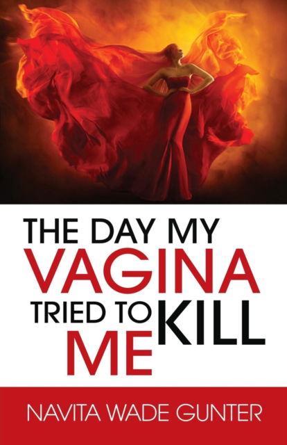 Cover for Navita Wade Gunter · The Day My Vagina Tried to Kill Me (Paperback Book) (2019)