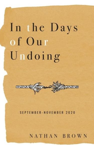 Cover for Nathan Brown · In the Days of Our Undoing (Pocketbok) (2021)