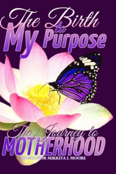 Cover for Latonya Willett · The Birth to My Purpose (Paperback Book) (2020)