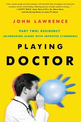 PLAYING DOCTOR; Part Two: Residency - John Lawrence - Books - John Lawrence - 9781735507231 - December 27, 2021