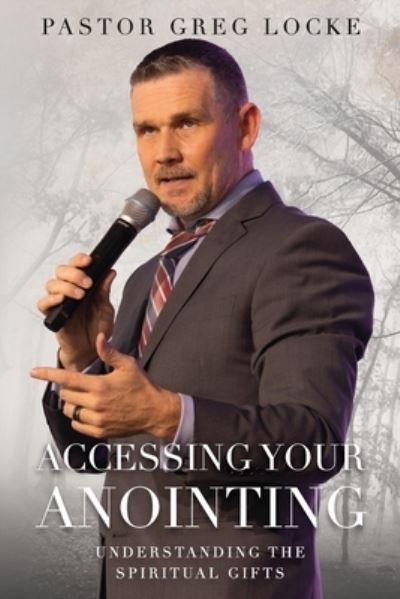 Cover for Pastor Greg Locke · Accessing Your Anointing (Book) (2021)