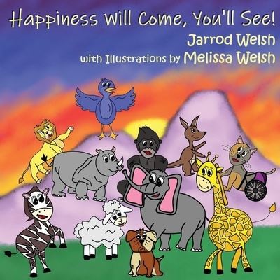 Cover for Jarrod Welsh · Happiness Will Come, You'll See! (Pocketbok) (2020)