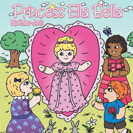 Princess Ella Bella - Irka Kmiec Janis - Books - Proisle Publishing Service - 9781737871231 - September 10, 2021