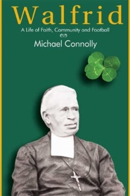 Cover for Michael Connolly · Walfrid: A Life of Faith, Community and Football (Gebundenes Buch) (2022)
