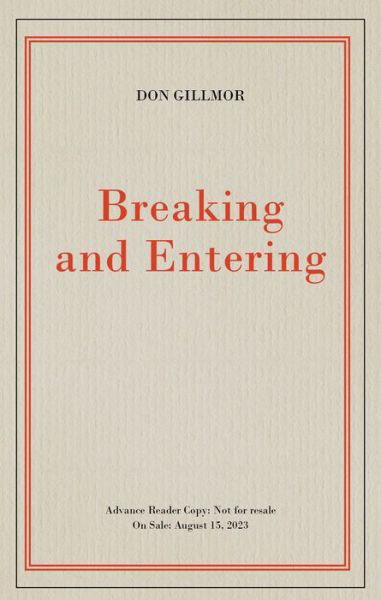 Breaking and Entering - Don Gillmor - Books - Biblioasis - 9781771965231 - February 15, 2024