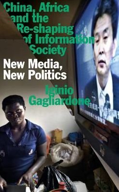 Cover for Gagliardone, Dr Iginio (University of the Witwatersrand, South Africa) · China, Africa, and the Future of the Internet (Hardcover Book) (2019)