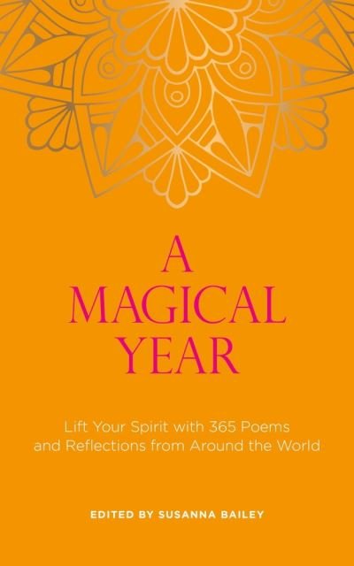 Cover for Susanna Bailey · A Magical Year: Lift Your Spirit with 365 Poems and Reflections from Around the World (Paperback Book) (2020)