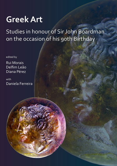Cover for Greek Art in Motion: Studies in honour of Sir John Boardman on the occasion of his 90th Birthday (Paperback Book) (2019)