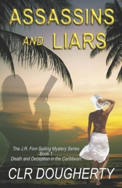 Cover for C L R Dougherty · Assassins and Liars - J.R. Finn Sailing Mystery (Paperback Book) (2018)