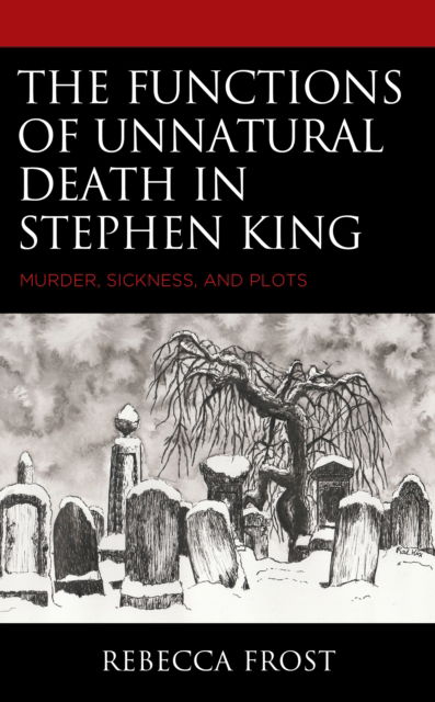Cover for Rebecca Frost · The Functions of Unnatural Death in Stephen King : Murder, Sickness, and Plots (Paperback Book) (2024)