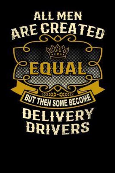 Cover for L Watts · All Men Are Created Equal But Then Some Become Delivery Drivers (Paperback Bog) (2019)