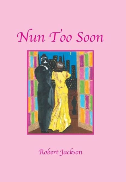 Cover for Robert Jackson · Nun Too Soon (Hardcover Book) (2019)