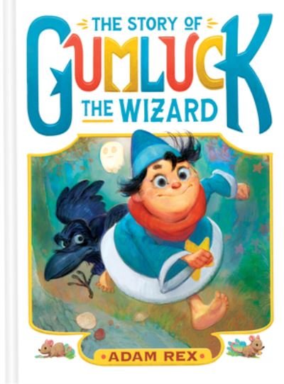 Cover for Adam Rex · Story of Gumluck the Wizard (Book) (2023)