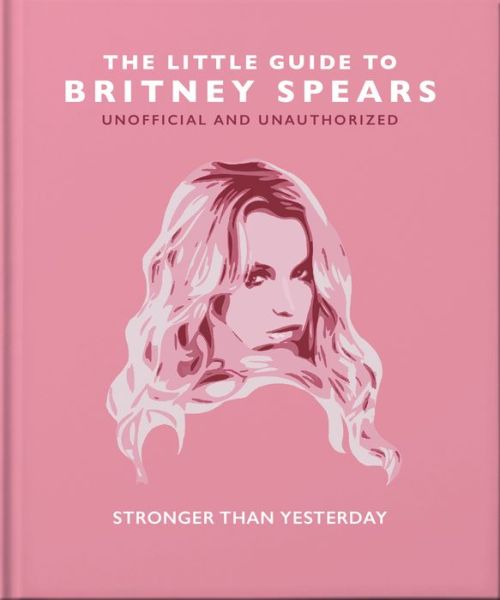 Cover for Orange Hippo! · The Little Guide to Britney Spears: Stronger than Yesterday (Hardcover bog) (2023)