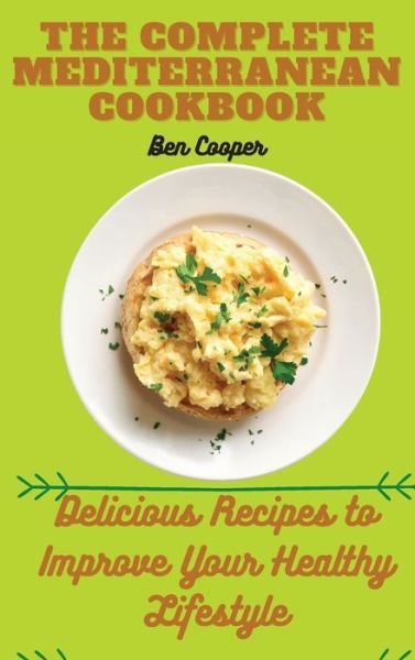 Cover for Ben Cooper · The Complete Mediterranan CookBook: Delicious Recipes to Improve Your Healthy Lifestyle (Gebundenes Buch) (2021)
