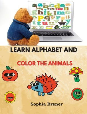 Cover for Sophia Brener · Learn Alphabet and Color the Animals: Activity and Coloring Book Color and Learn Alphabet Animals and Another More Images (Taschenbuch) (2021)