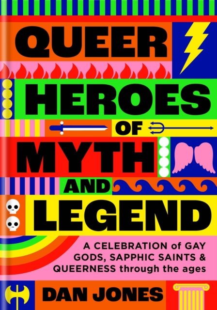 Cover for Dan Jones · Queer Heroes of Myth and Legend: A celebration of gay gods, sapphic saints, and queerness through the ages (Paperback Bog) (2023)