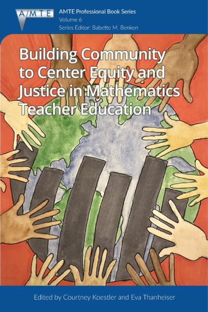 Cover for Building Community to Center Equity and Justice in Mathematics Teacher Education - The Association of Mathematics Teacher Educators (AMTE) Professional Book Series (Paperback Book) (2025)