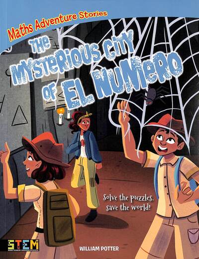 Maths Adventure Stories: The Mysterious City of El Numero: Solve the Puzzles, Save the World! - Maths Adventure Stories - Potter, William (Author) - Książki - Arcturus Publishing Ltd - 9781839403231 - 1 lipca 2020